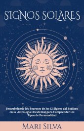 book Signos Solares: Descubriendo los Secretos de los 12 Signos del Zodíaco en la Astrología Occidental para Comprender los Tipos de Personalidad