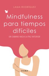 book Mindfulness para tiempos difíciles: Un camino hacia la paz interior