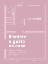 book Siéntete a gusto en casa: Aprende a decorar y potenciar los espacios de tu hogar