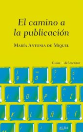 book El camino a la publicación: Todo lo que necesitas saber una vez has terminado tu primer libro