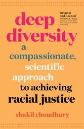 book Deep Diversity: A Compassionate, Scientific Approach to Achieving Racial Justice