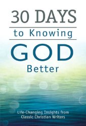 book 30 Days to Knowing God Better: Life-Changing Insights from Classic Christian Writers