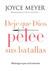 book Deje que Dios pelee sus batallas: Mantenga su paz en la tormenta