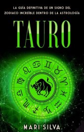 book Tauro: La guía definitiva de un signo del zodiaco increíble dentro de la astrología