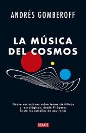 book La música del cosmos: Nueve variaciones sobre temas científicos y tecnológicos, desde Pitágoras hasta las estrellas de neutrones