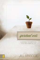 book Spiritual Arts: Mastering the Disciplines for a Rich Spiritual Life