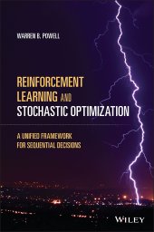 book Reinforcement Learning and Stochastic Optimization: A Unified Framework for Sequential Decisions