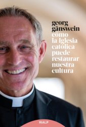 book Cómo la iglesia católica puede restaurar nuestra cultura