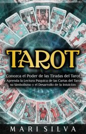 book Tarot: Conozca el poder de las tiradas del Tarot y aprenda la lectura psíquica de las cartas del Tarot, su simbolismo y el desarrollo de la intuición