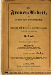 book Die Frauen-Arbeit oder der Kreis ihrer Erwerbstätigkeit ; in mehr als 600 Erwerbs- und Berufsraten praktisch nachgewiesen