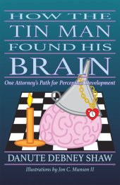 book How the Tin Man Found His Brain: One Attorney's Path for Perceptual Development