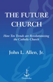 book The Future Church: How Ten Trends Are Revolutionizing the Catholic Church