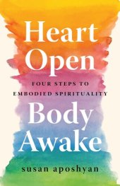 book Heart Open, Body Awake: Four Steps to Embodied Spirituality