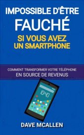 book Impossible d'être fauché si vous avez un smartphone: Comment transformer votre téléphone en source de revenus