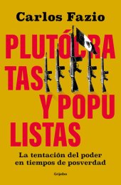 book Populistas y Plutocratas.: La irresistible tentación del poder