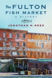 book The Fulton Fish Market: A History