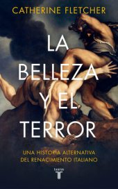 book La belleza y el terror: Una historia alternativa del Renacimiento italiano