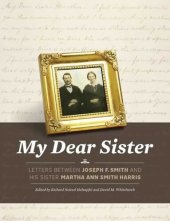 book My Dear Sister: Letters Between Joseph F. Smith and His Sister Martha Ann Smith Harris