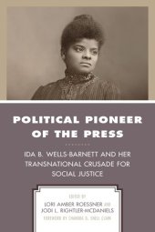 book Political Pioneer of the Press: Ida B. Wells-Barnett and Her Transnational Crusade for Social Justice