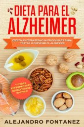 book Dieta para Alzheimer: Efectivas Estrategias Nutricionales para Tratar o Prevenir el Alzheimer y otras Enfermedades Neurodegenerativas