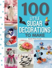 book 100 Little Sugar Decorations to Make