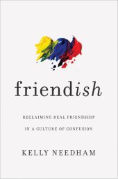 book Friend-ish: Reclaiming Real Friendship in a Culture of Confusion