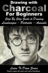 book Drawing: Drawing with Charcoal For Beginners--Step By Step Guide to Drawing Landscapes--Portraits--Animals