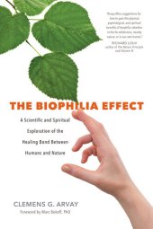 book The Biophilia Effect: A Scientific and Spiritual Exploration of the Healing Bond Between Humans and Nature