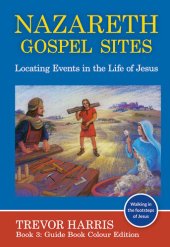 book Nazareth Gospel Sites: Locating Events in the Life of Jesus