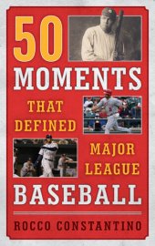 book 50 Moments That Defined Major League Baseball