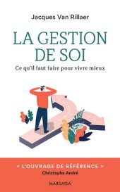 book La gestion de soi: Ce qu'il faut faire pour vivre mieux