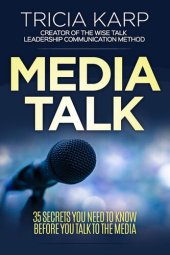 book Media Talk: 35 Secrets You Need to Know Before You Talk to the Media