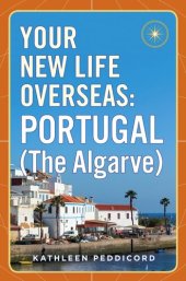 book Your New Life Overseas--Portugal (The Algarve)