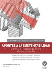 book Aportes a la sustentabilidad. Una mirada desde la gestión del territorio y los recursos naturales (Miradas colectivas hacia la sustentabilidad)