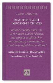 book Beautiful and Impossible Things: Selected Essays of Oscar Wilde: Selected Essays of Oscar Wilde