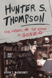 book Hunter S. Thompson: Fear, Loathing, and the Birth of Gonzo