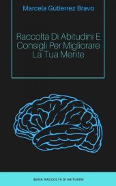 book Raccolta di Abitudini e Consigli per Migliorare la tua Mente.