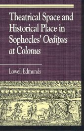 book Theatrical Space and Historical Place in Sophocles' Oedipus at Colonus