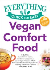 book Vegan Comfort Food: Includes: Green Olive and Artichoke Focaccia Pizza, Slow Cooker Lasagna Soup, Southwest Vegetable Chili, Classic Fettuccine Alfredo, Raspberry-Lemon Curd Cupcakes...and Many More!