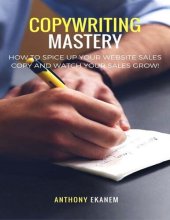 book Copywriting Mastery: How to Spice Up Your Website Sales Copy and Watch Your Sales Grow!