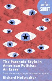 book The Paranoid Style in American Politics: An Essay: From The Paranoid Style in American Politics