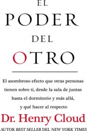 book El poder del otro: El asombroso efecto que otras personas tienen sobre ti, desde la sala de juntas hasta el dormitorio y más allá, y qué hacer al respecto