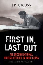 book First In, Last Out: an Unconventional British Officer in Indo-China