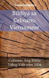 book Bibliya sa Cebuano Vietnamese: Cebuano Ang Biblia - Tiếng Việt Năm 1934