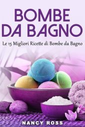 book Bombe da Bagno: Le 15 Migliori Ricette di Bombe da Bagno