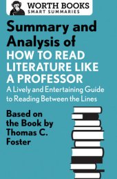 book Summary and Analysis of How to Read Literature Like a Professor: Based on the Book by Thomas C. Foster