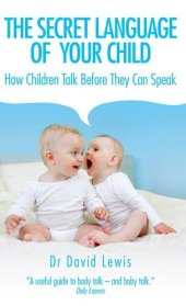 book The Secret Language of Your Child: How Children Talk Before They Can Speak