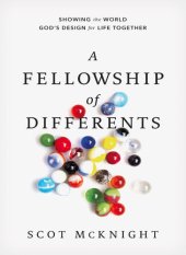 book A Fellowship of Differents: Showing the World God's Design for Life Together