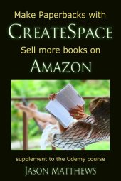 book Make Paperbacks with CreateSpace: Sell More Books on Amazon