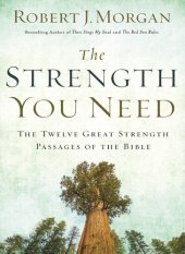 book The Strength You Need: The Twelve Great Strength Passages of the Bible